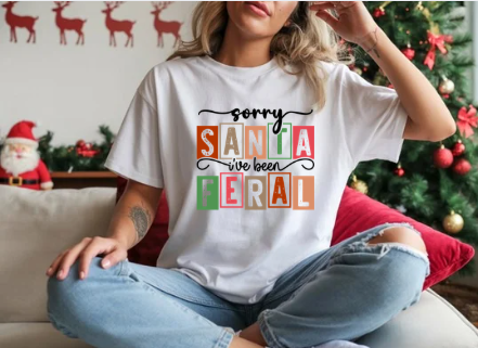 Sorry Santa I’ve Been Feral Christmas Tee
