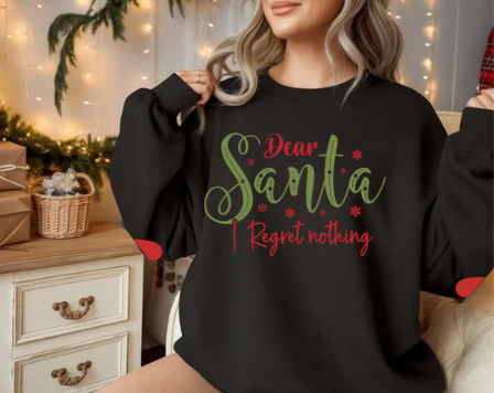 Dear Santa, I Regret Nothing Sweatshirt