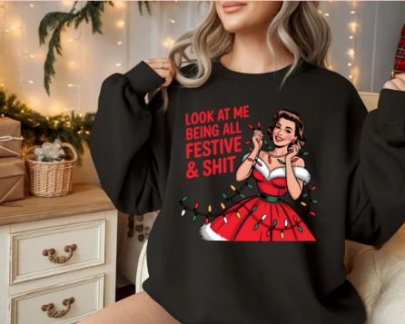 Festive & Shit Christmas Sweatshirt — Retro Holiday Crewneck