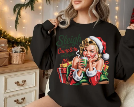 Sleigh All Day, Complain All Night Holiday Sweatshirt - Retro Christmas Crewneck
