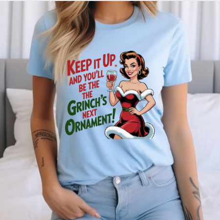Keep It Up and You’ll Be the Grinch’s Next Ornament! Tee - Retro  Christmas T-Shirt