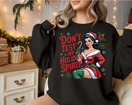 Don’t Test My Holiday Spirit Holiday Sweatshirt - Retro Christmas T shirt
