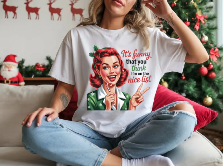 It’s funny that you think I’m on the nice list Tee - Retro Christmas T shirt