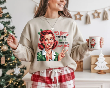 It’s Funny That You Think I’m on the Nice List Sweatshirt - Retro Christmas Crewneck