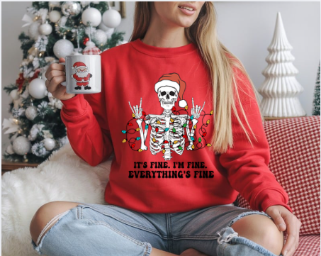 It's Fine. I'm Fine. Everything's Fine. Holiday Graphic Sweatshirt