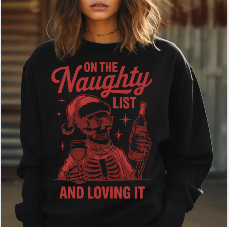 On the Naughty List and Loving It Christmas Sweatshirt