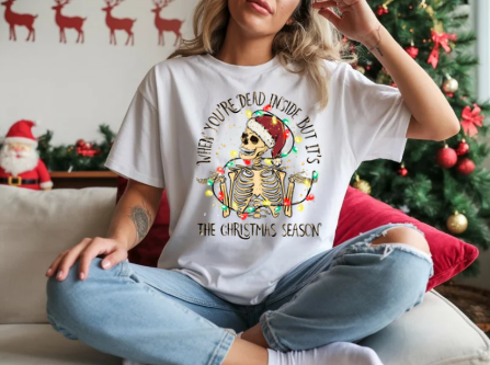 When You're Dead Inside But It's The Christmas Season T shirt