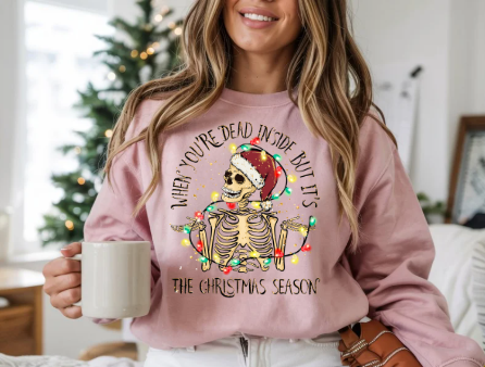 When You're Dead Inside But It's The Christmas Season  Sweatshirt