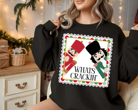 What's Crackin' Nutcracker Holiday Sweatshirt