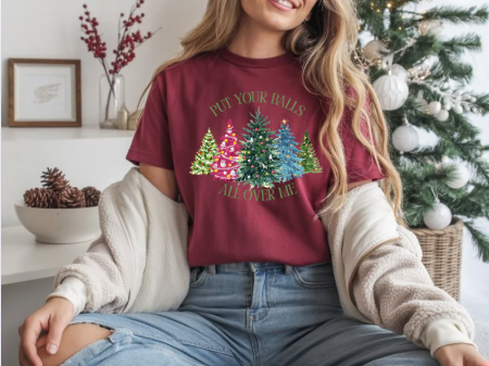 Put Your Balls All Over Me Humorous Holiday Tee