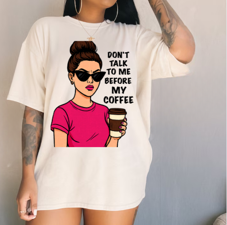 Don’t Talk to Me Before My Coffee Tee