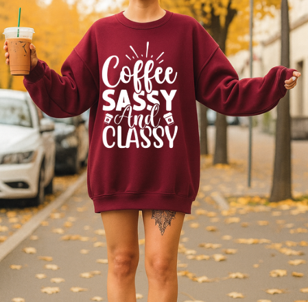 Coffee Sassy and Classy Sweatshirt