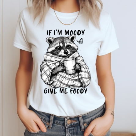 "If I'm Moody Give Me Foody" T-Shirt
