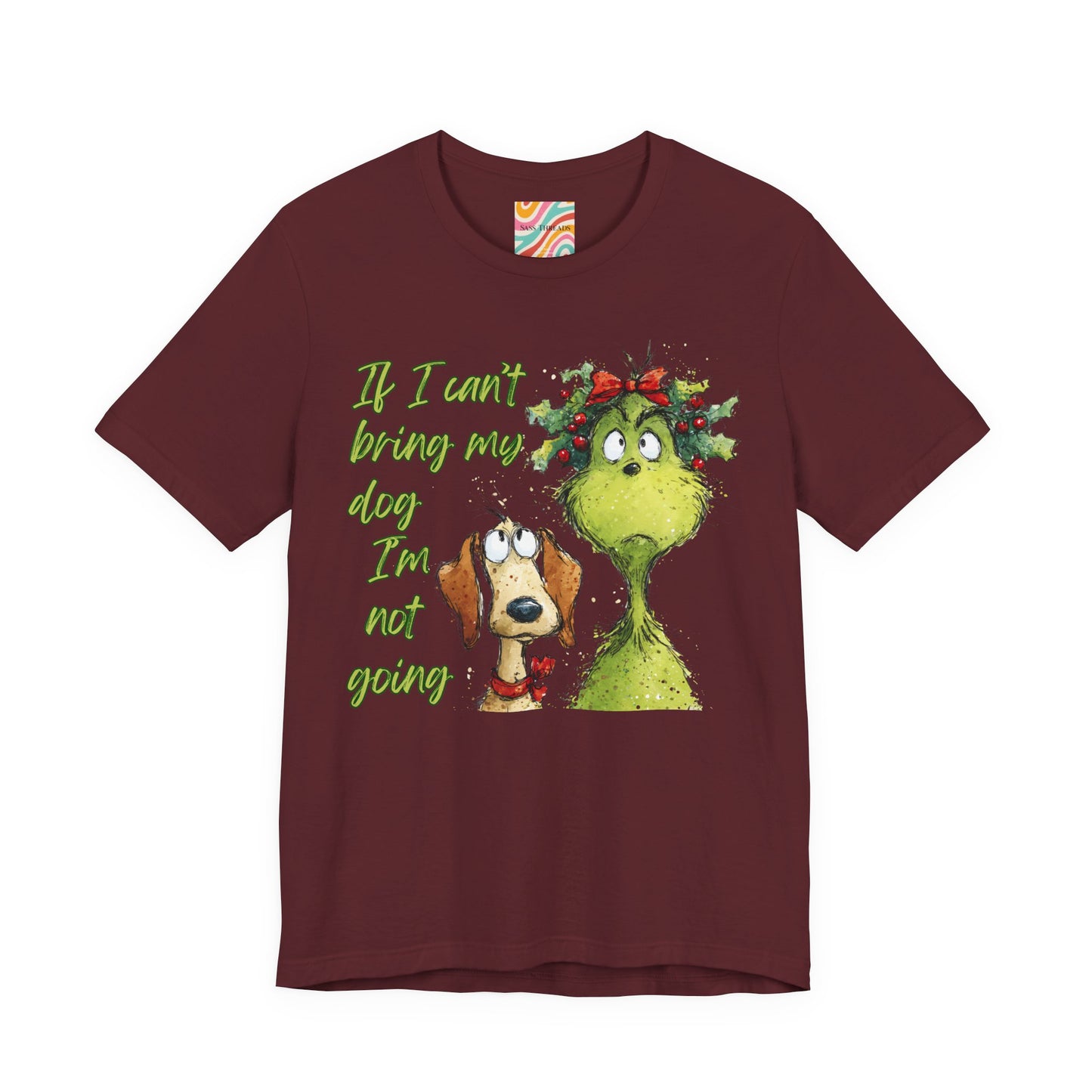 Grinch & Dog Holiday Tee — "If I can't bring my dog I'm not going"