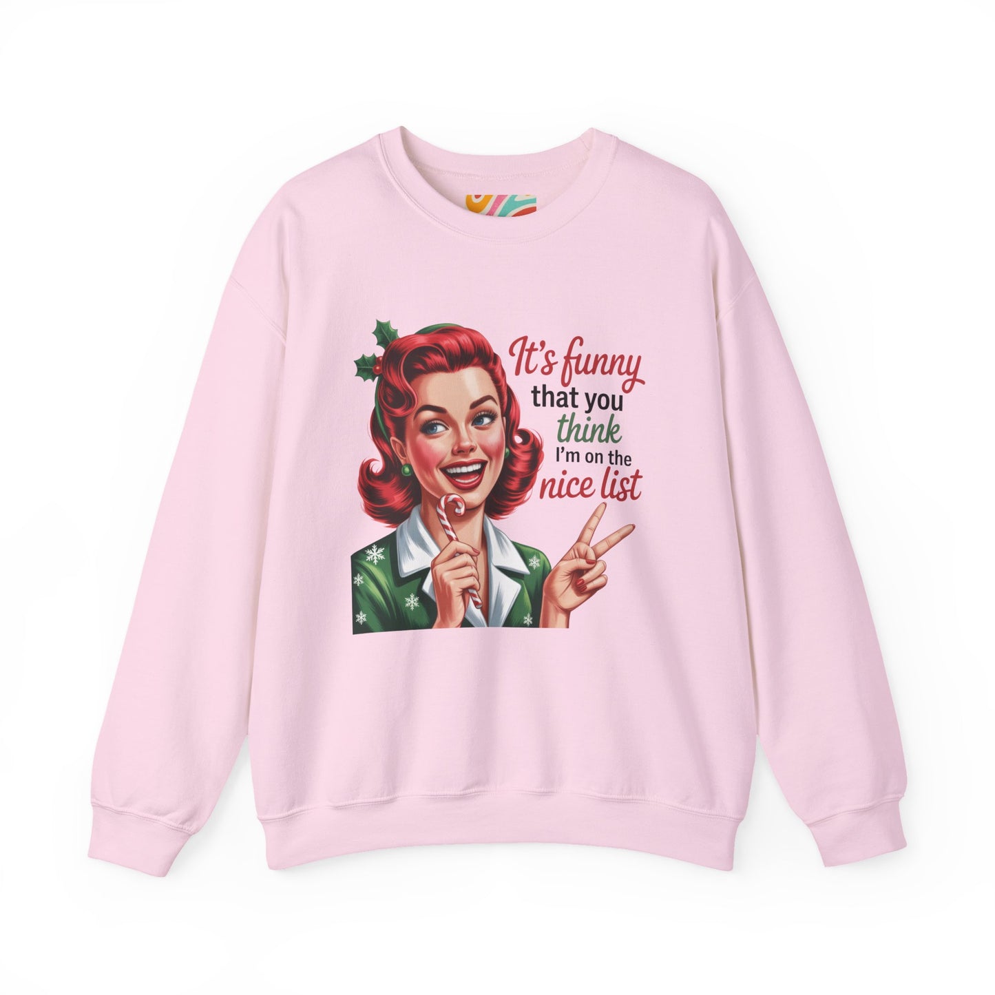 It’s Funny That You Think I’m on the Nice List Sweatshirt - Retro Christmas Crewneck