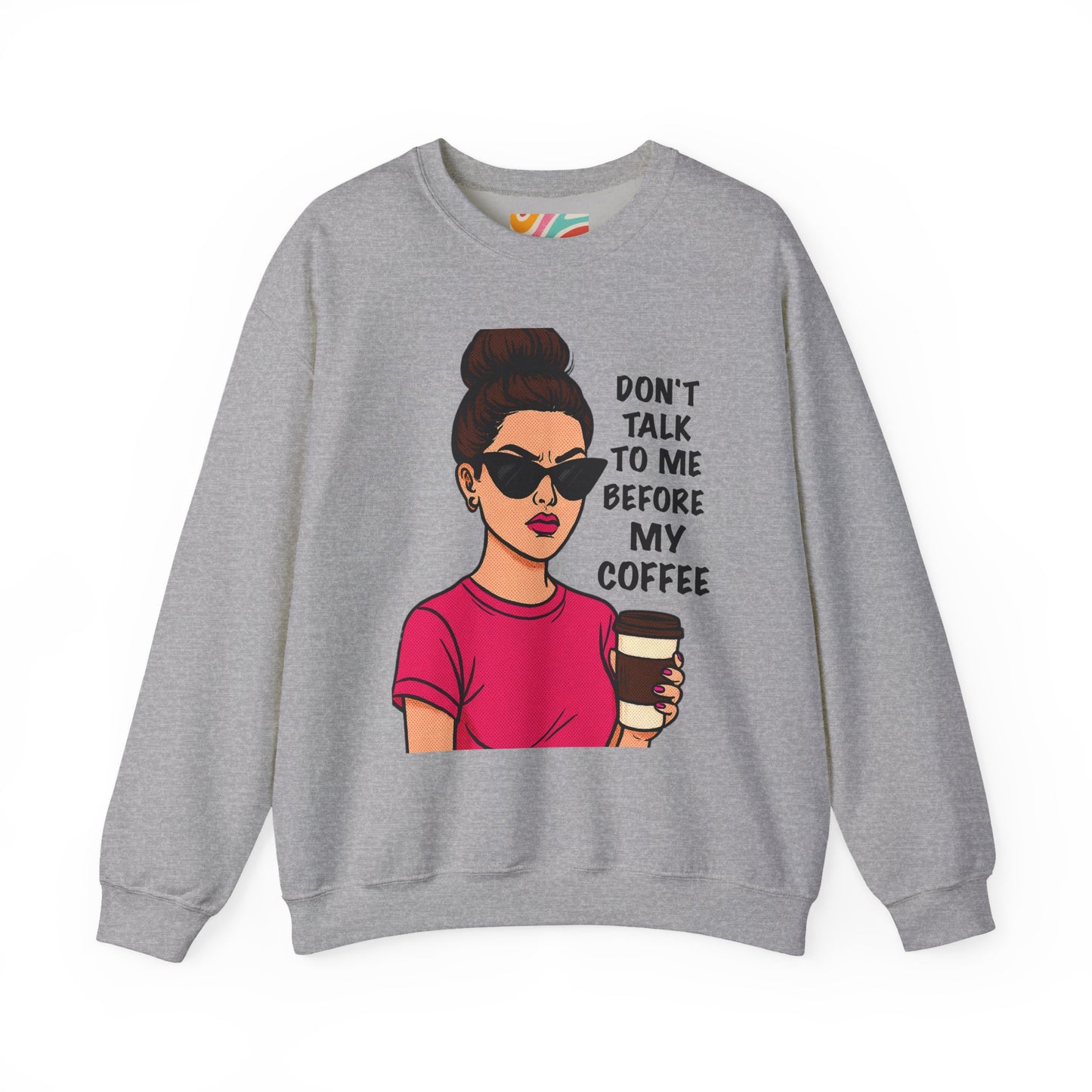 Don’t Talk to Me Before My Coffee Sweatshirt
