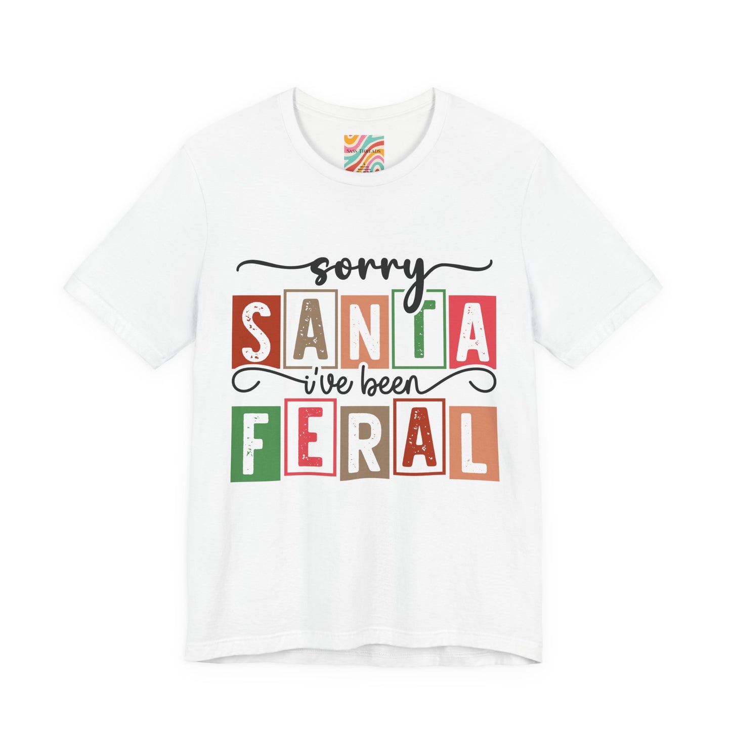 Sorry Santa I’ve Been Feral Christmas Tee