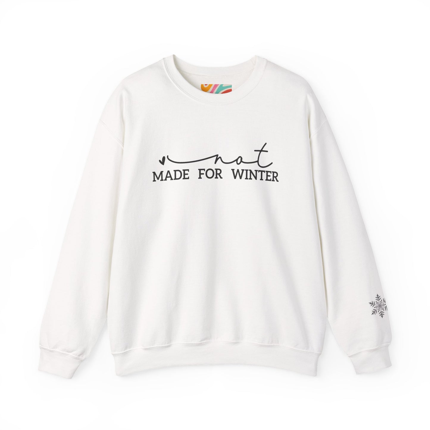 Not Made for Winter Sweatshirt