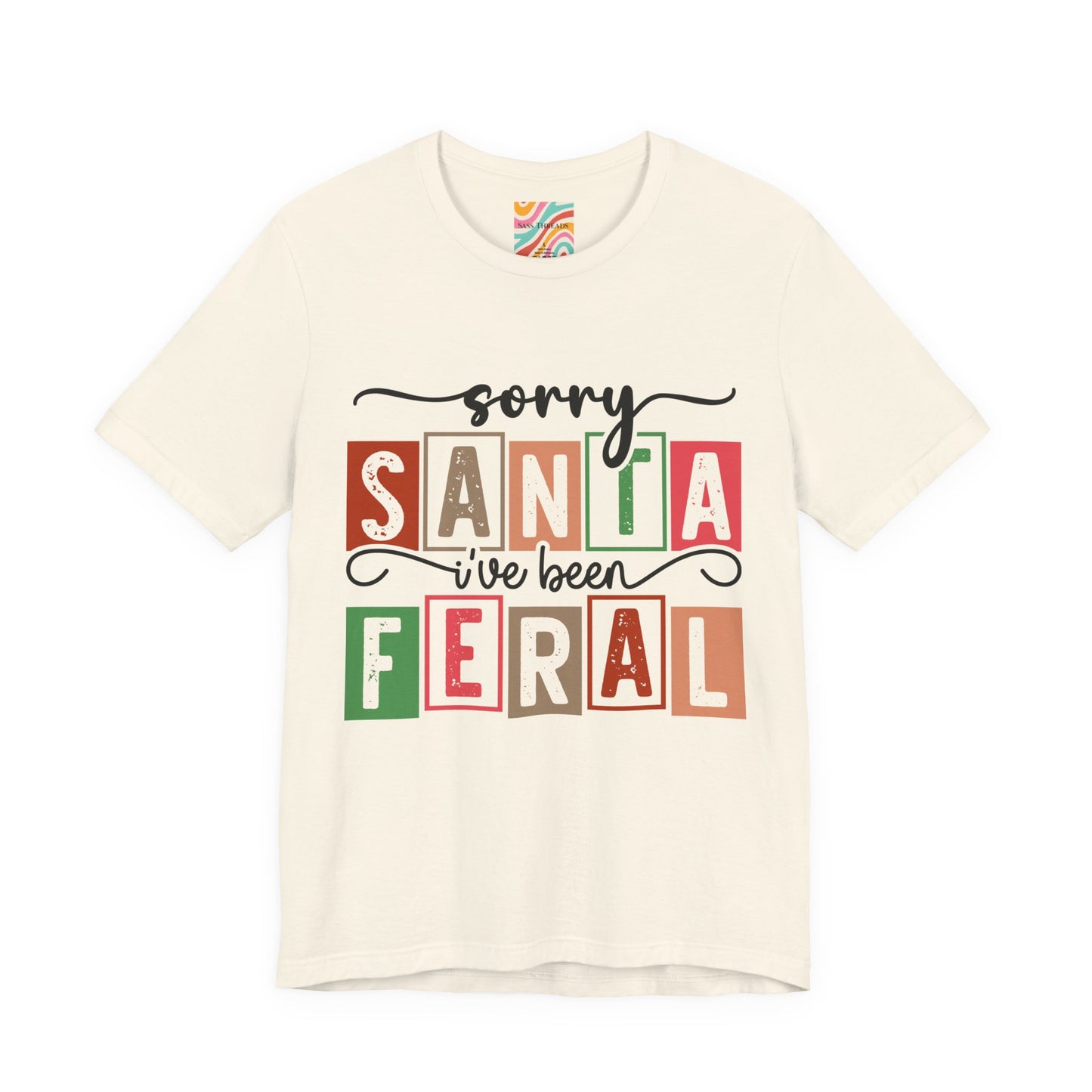 Sorry Santa I’ve Been Feral Christmas Tee