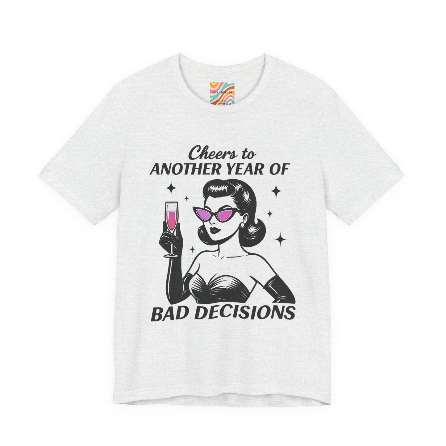 Cheers to Another Year of Bad Decisions Tee