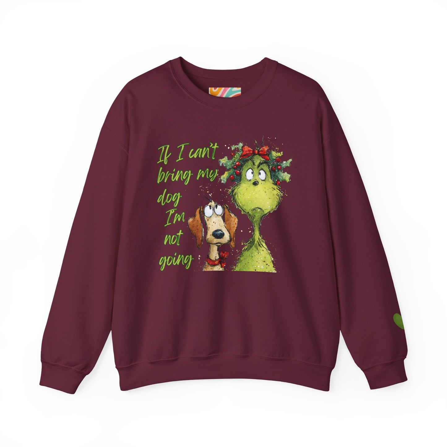 Grinch & Dog Holiday Sweatshirt — "If I can't bring my dog I'm not going"