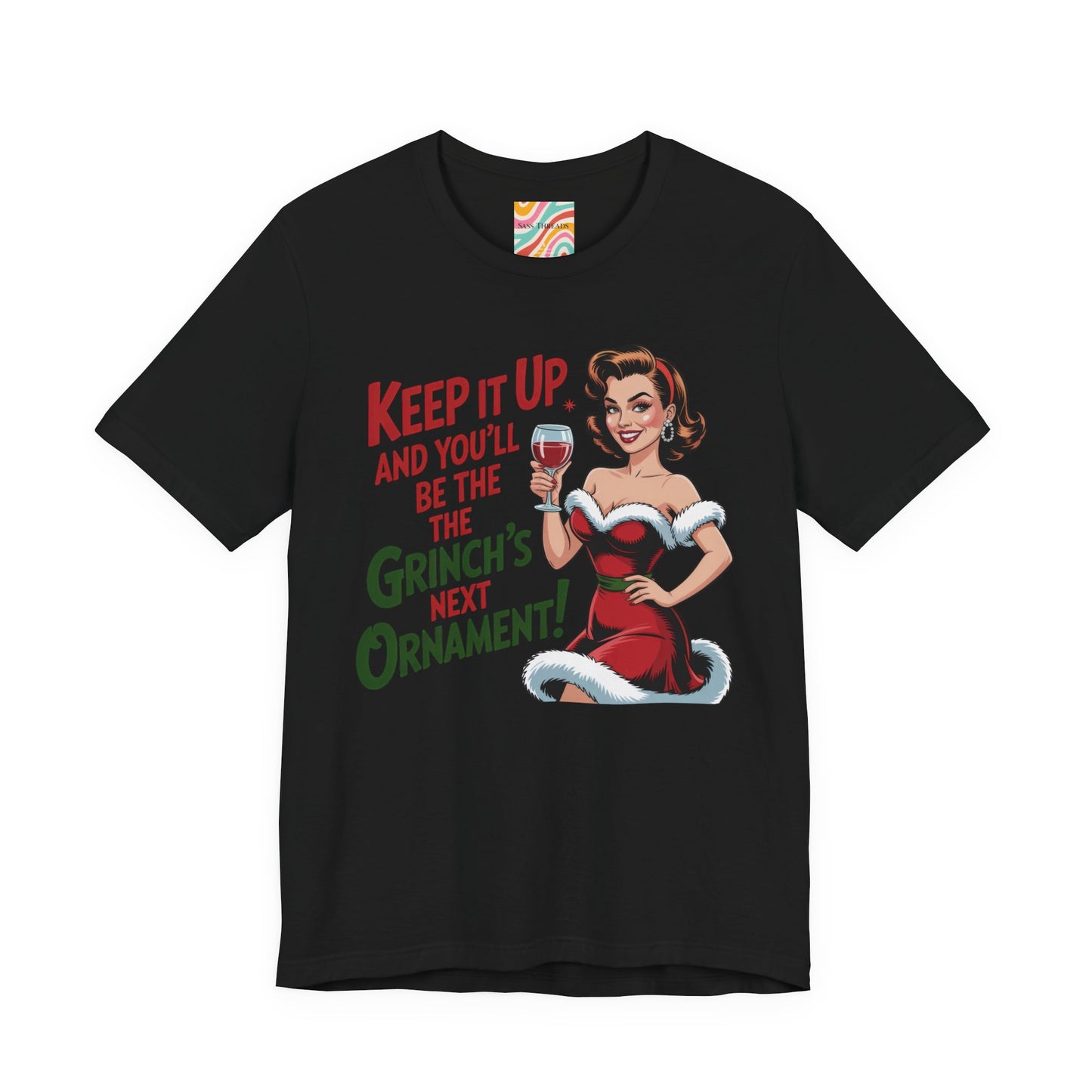 Keep It Up and You’ll Be the Grinch’s Next Ornament! Tee - Retro  Christmas T-Shirt