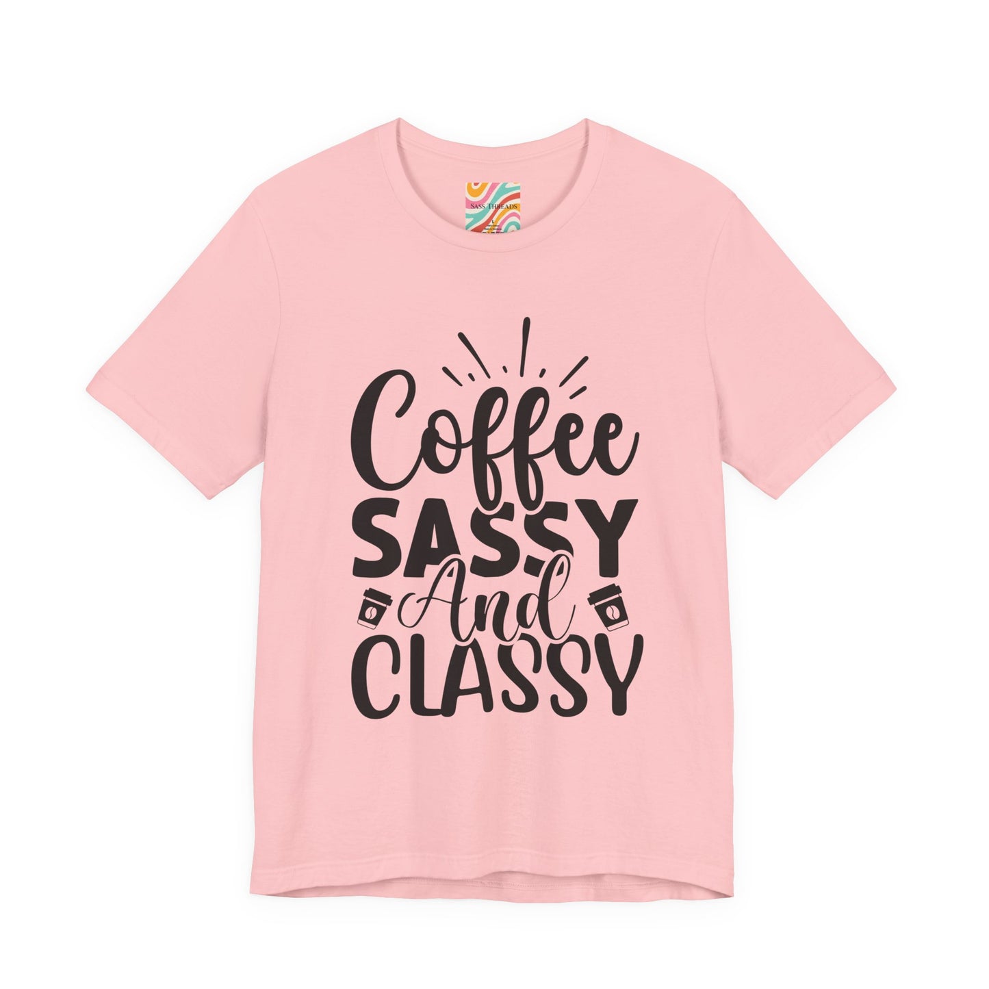 Coffee Sassy and Classy T-Shirt