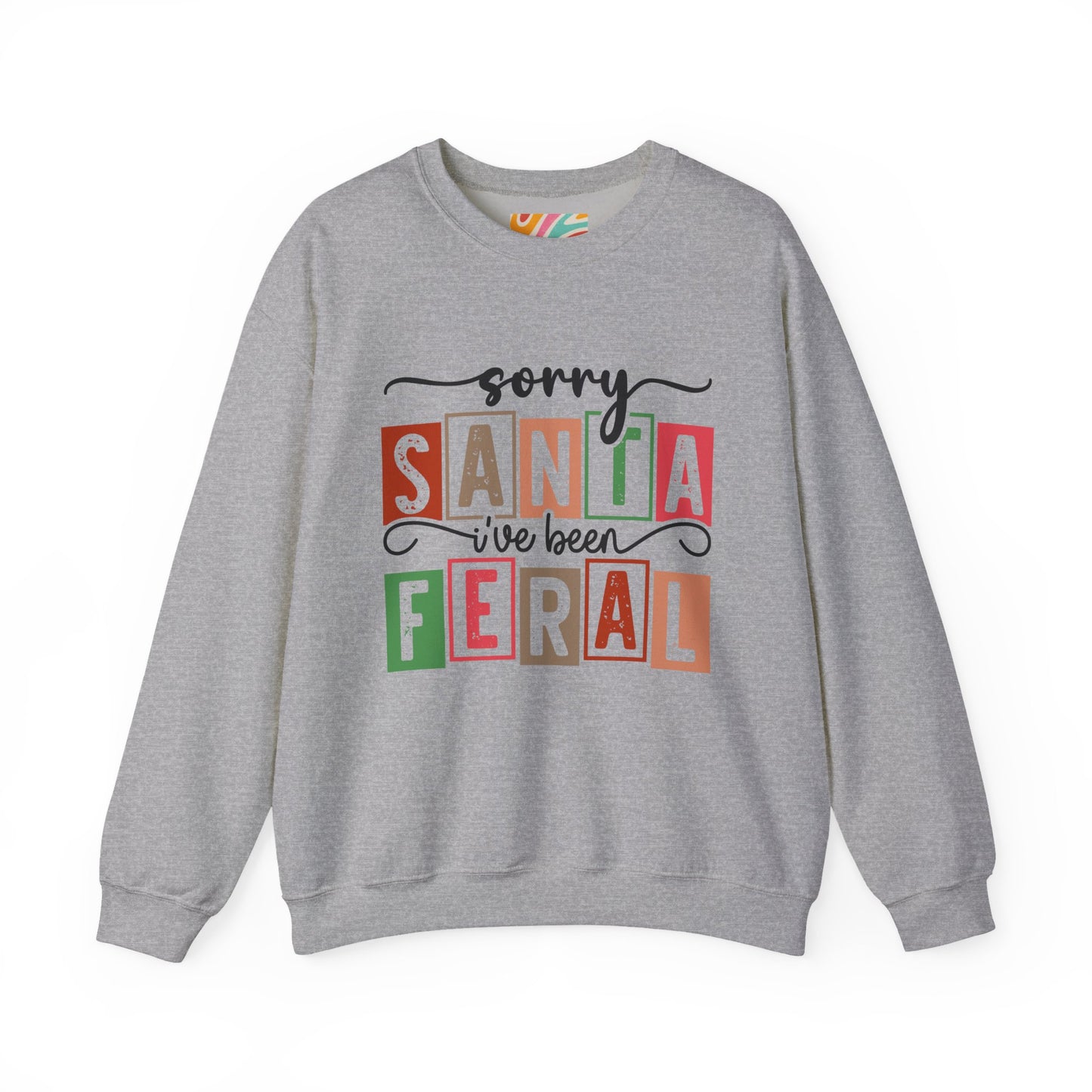 Sorry Santa I've Been Feral Christmas Sweatshirt