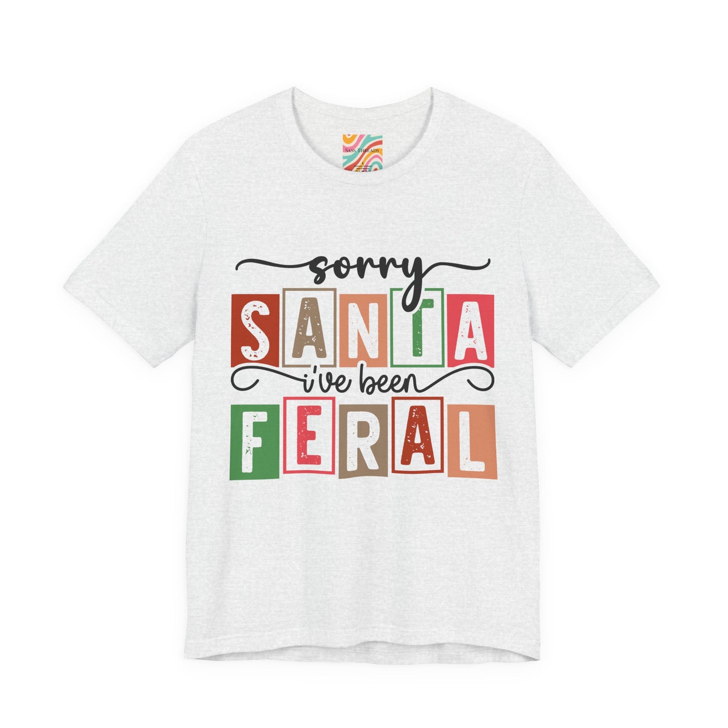 Sorry Santa I’ve Been Feral Christmas Tee