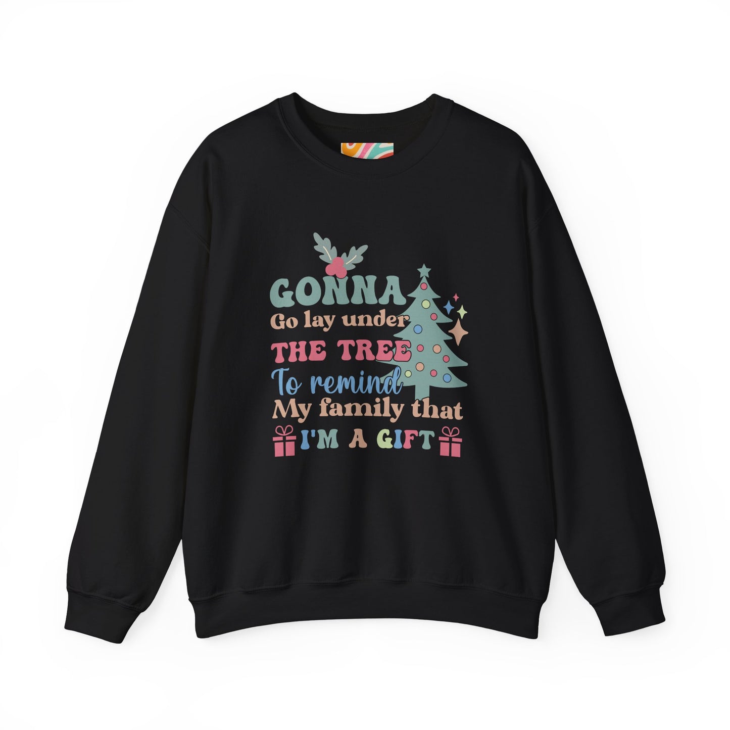 Christmas Sweatshirt — "Gonna Go Lay Under The Tree To Remind My Family I'm A Gift" Holiday Crewneck