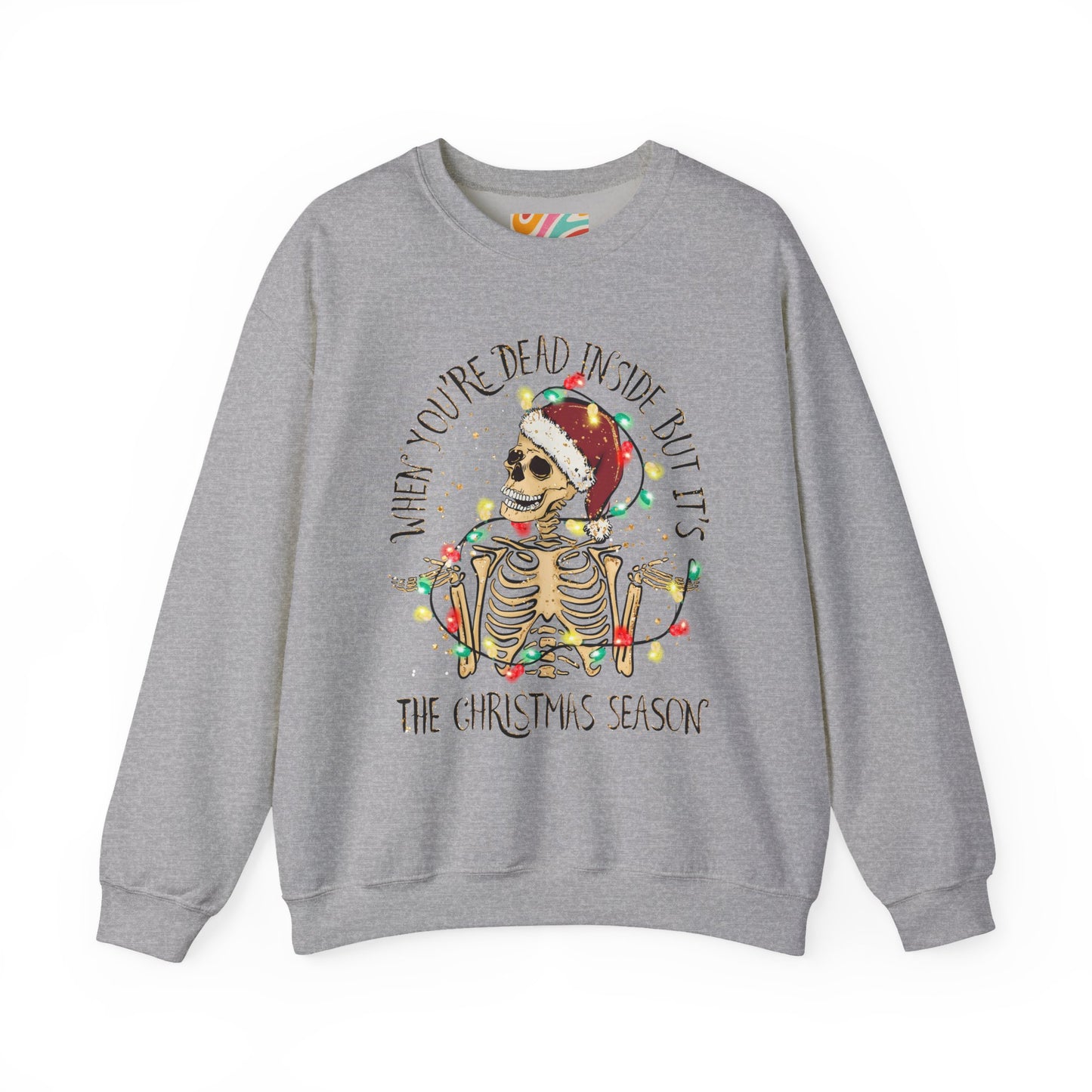 When You're Dead Inside But It's The Christmas Season  Sweatshirt