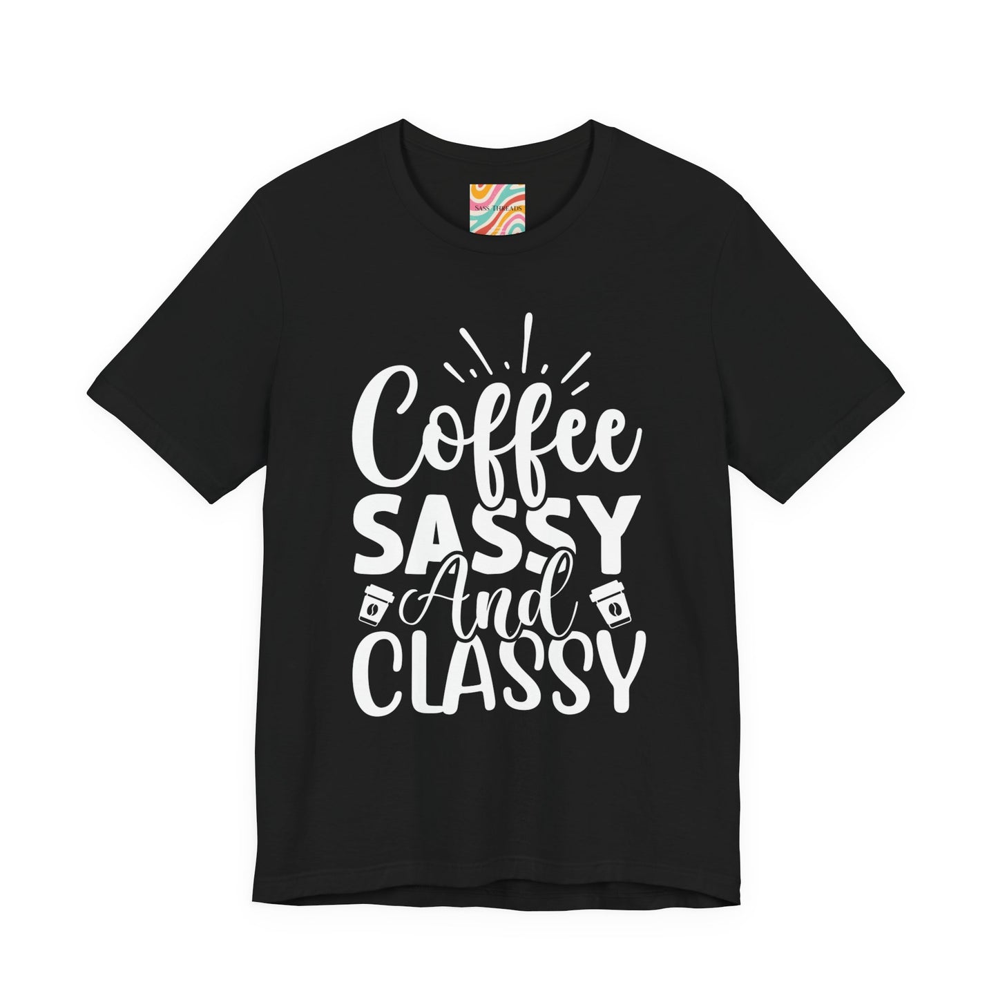 Coffee Sassy and Classy T-Shirt