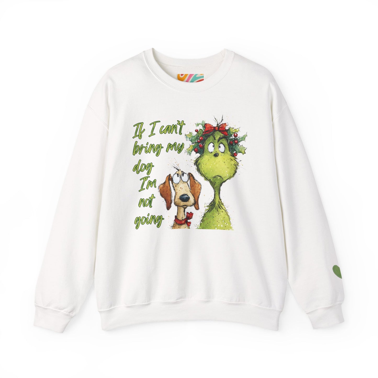 Grinch & Dog Holiday Sweatshirt — "If I can't bring my dog I'm not going"