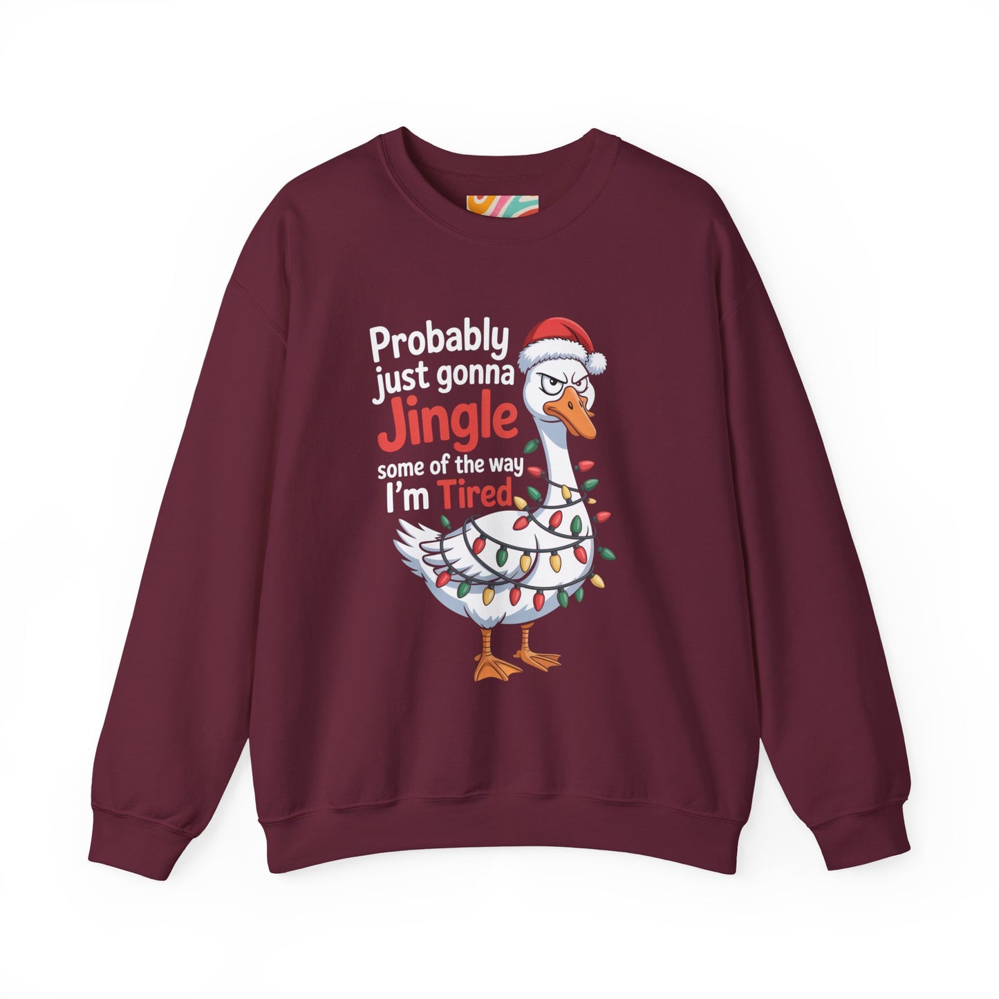 Probably Just Gonna Jingle Some of the Way, I’m Tired Christmas Sweatshirt