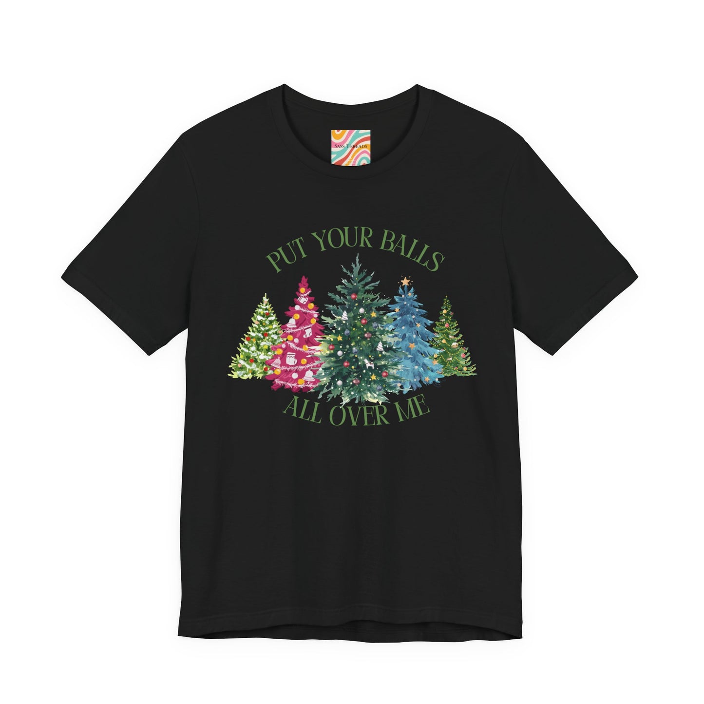 Put Your Balls All Over Me Humorous Holiday Tee