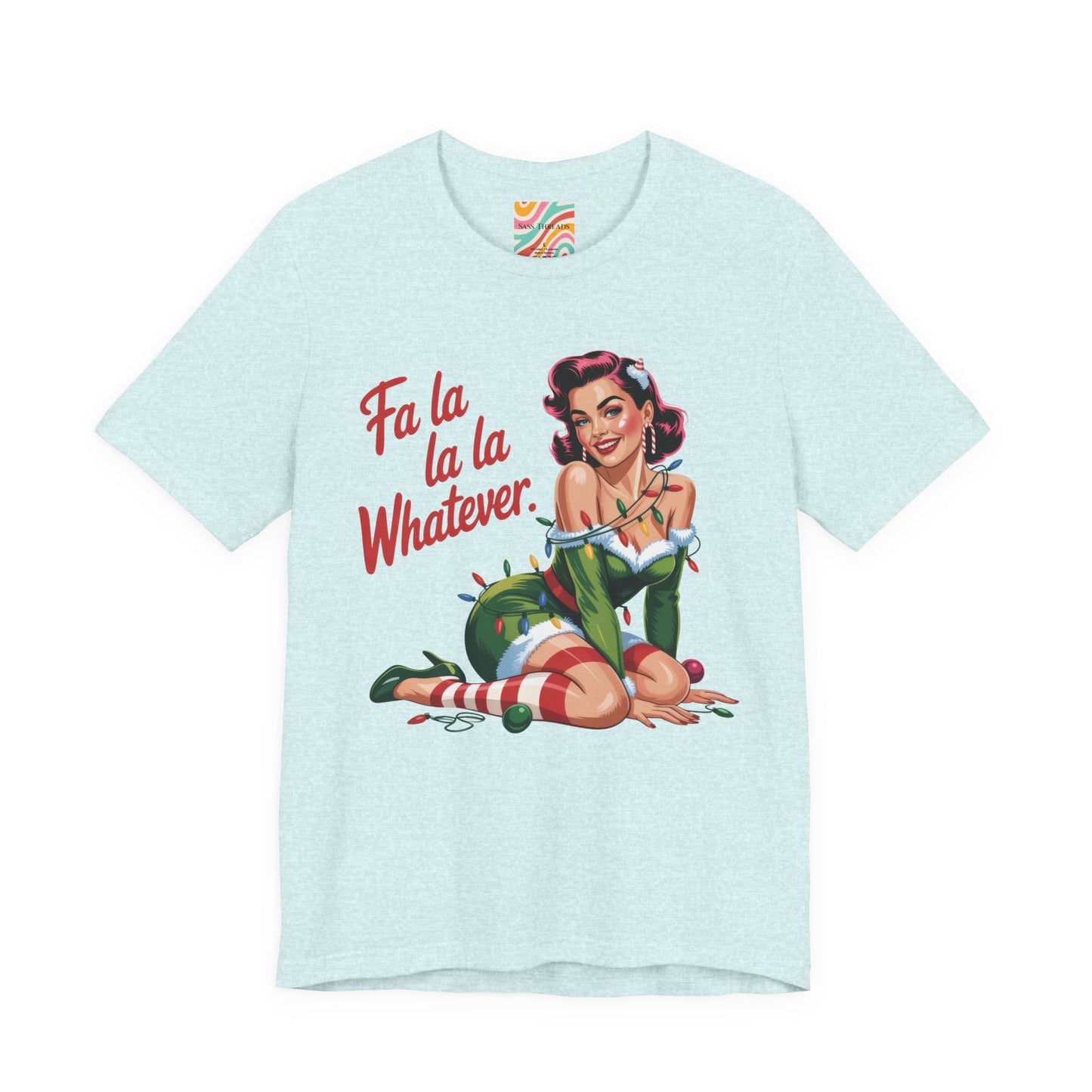 Fa La La Whatever Holiday Tee - Retro Christmas T shirt