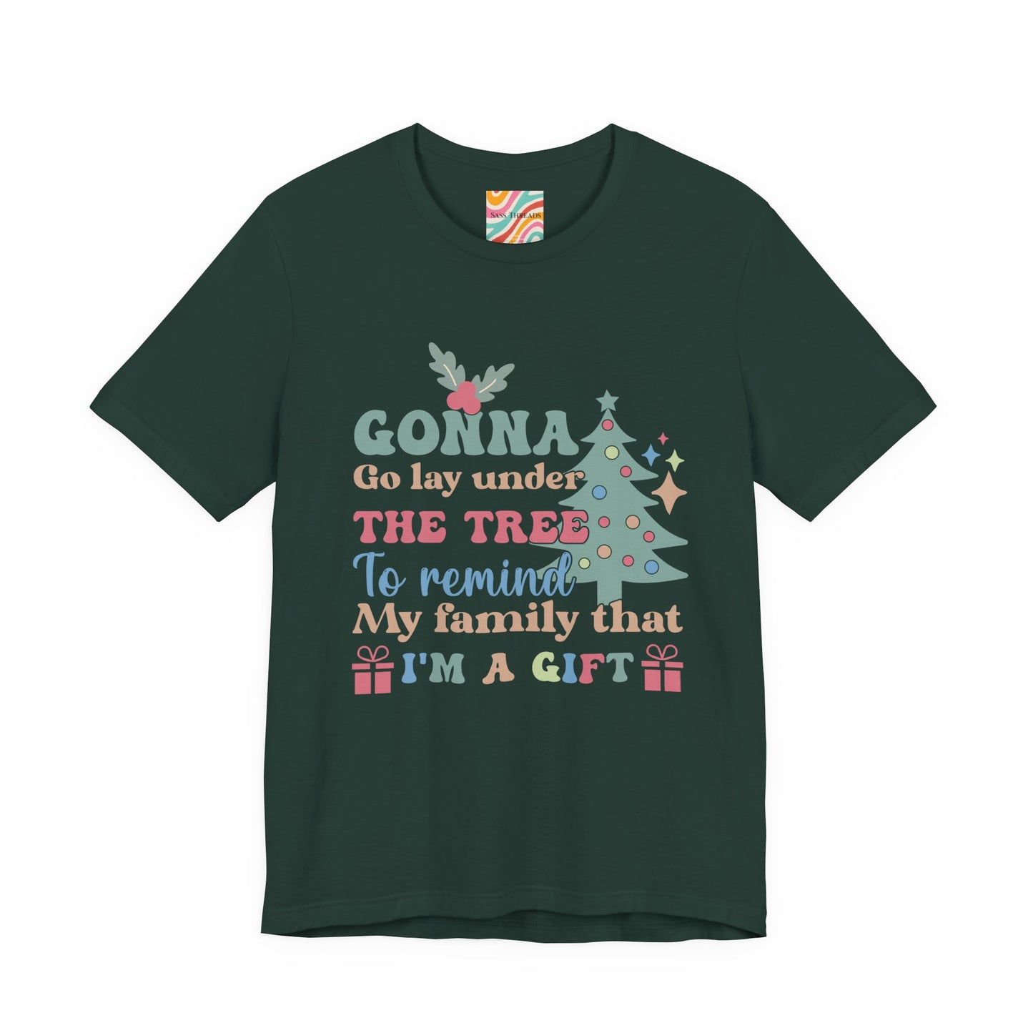 Christmas Tee — "Gonna Go Lay Under The Tree To Remind My Family I'm A Gift" Holiday Shirt