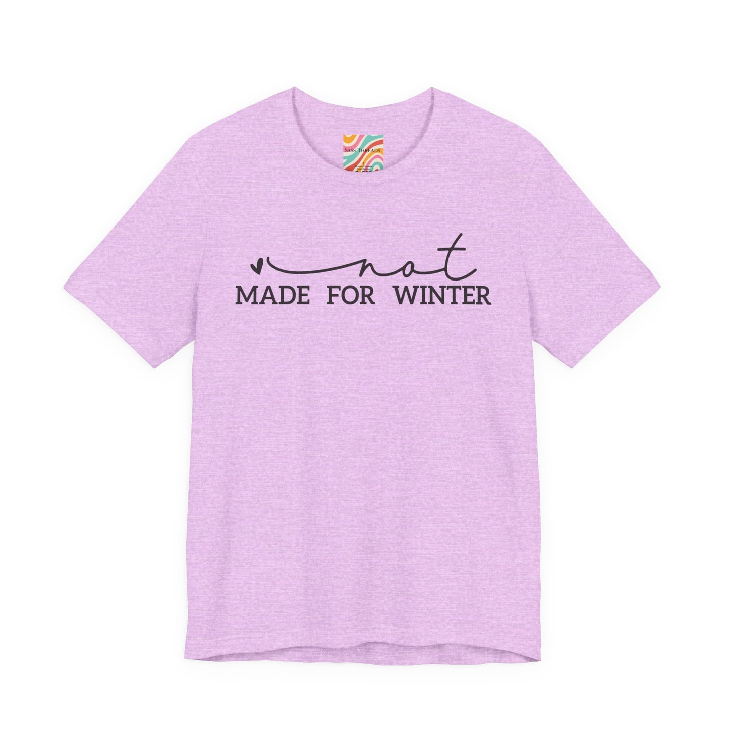 Not Made For Winter Tee