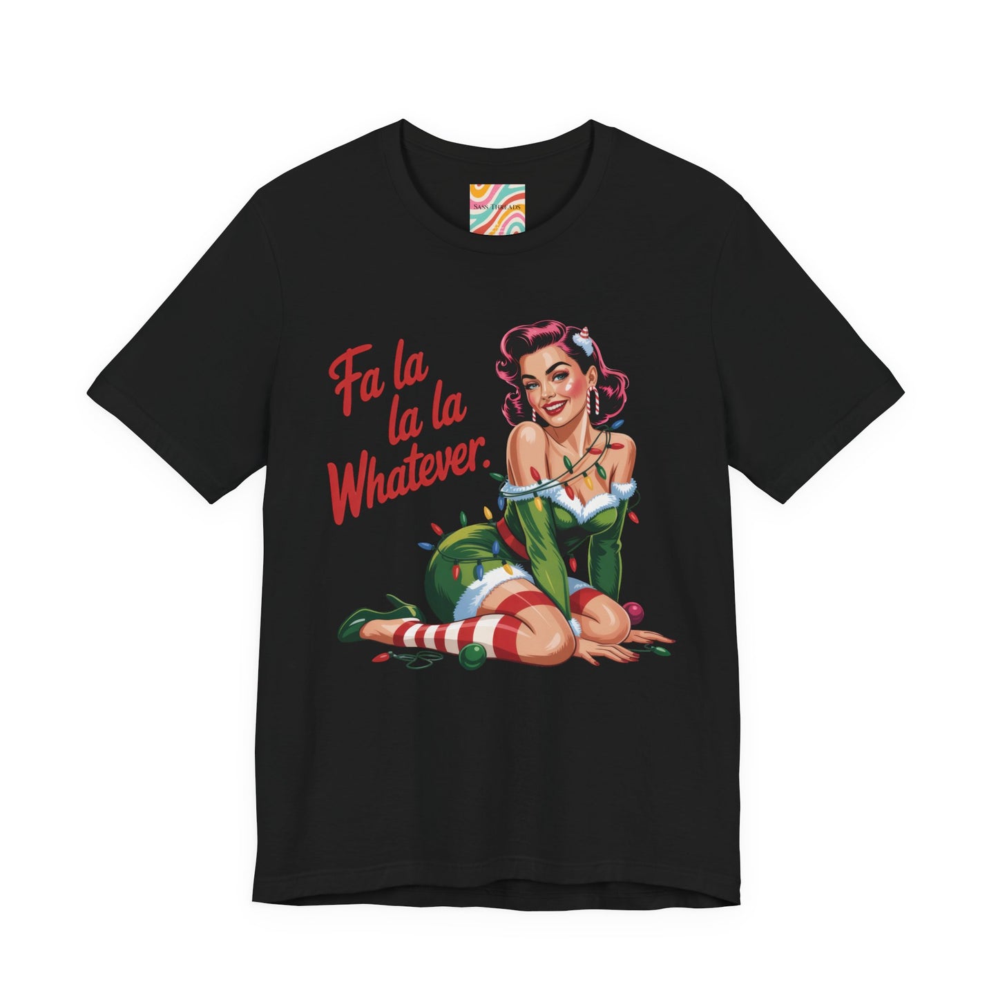 Fa La La Whatever Holiday Tee - Retro Christmas T shirt