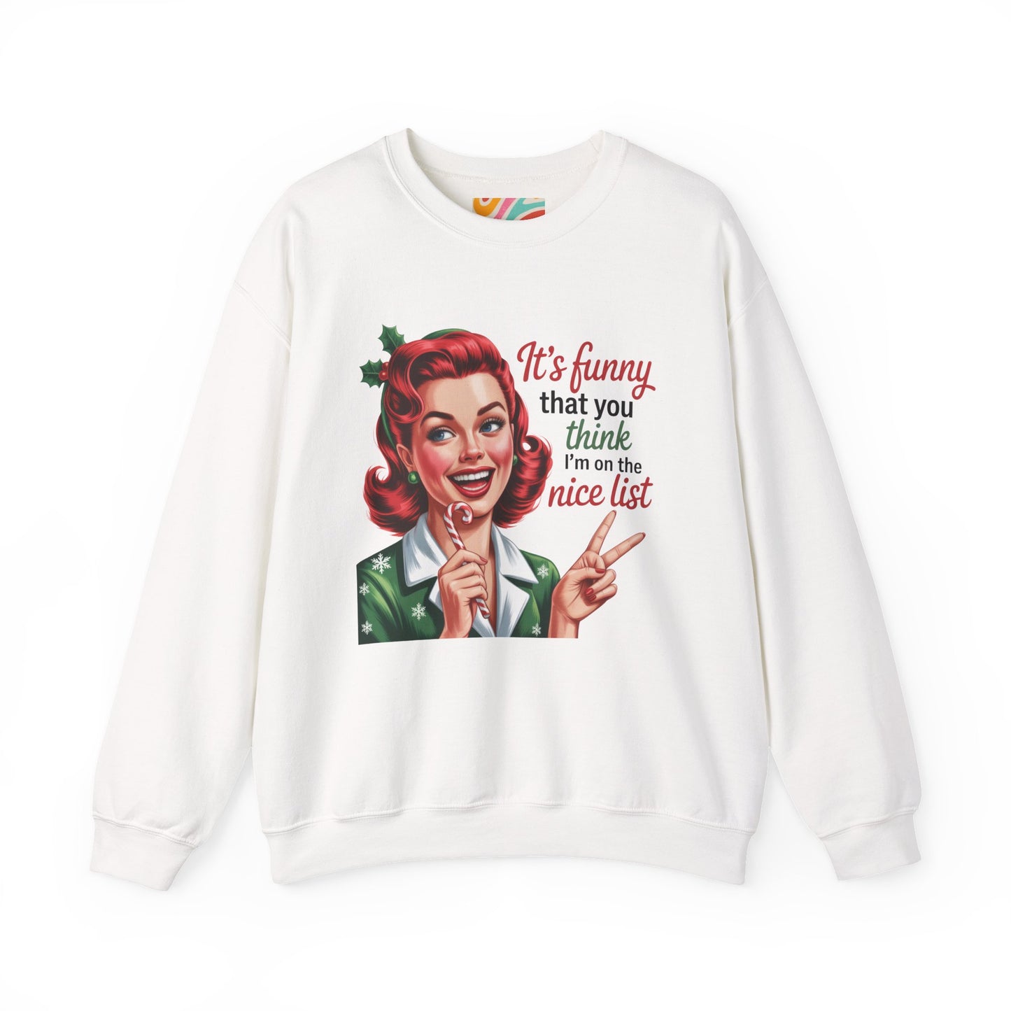 It’s Funny That You Think I’m on the Nice List Sweatshirt - Retro Christmas Crewneck
