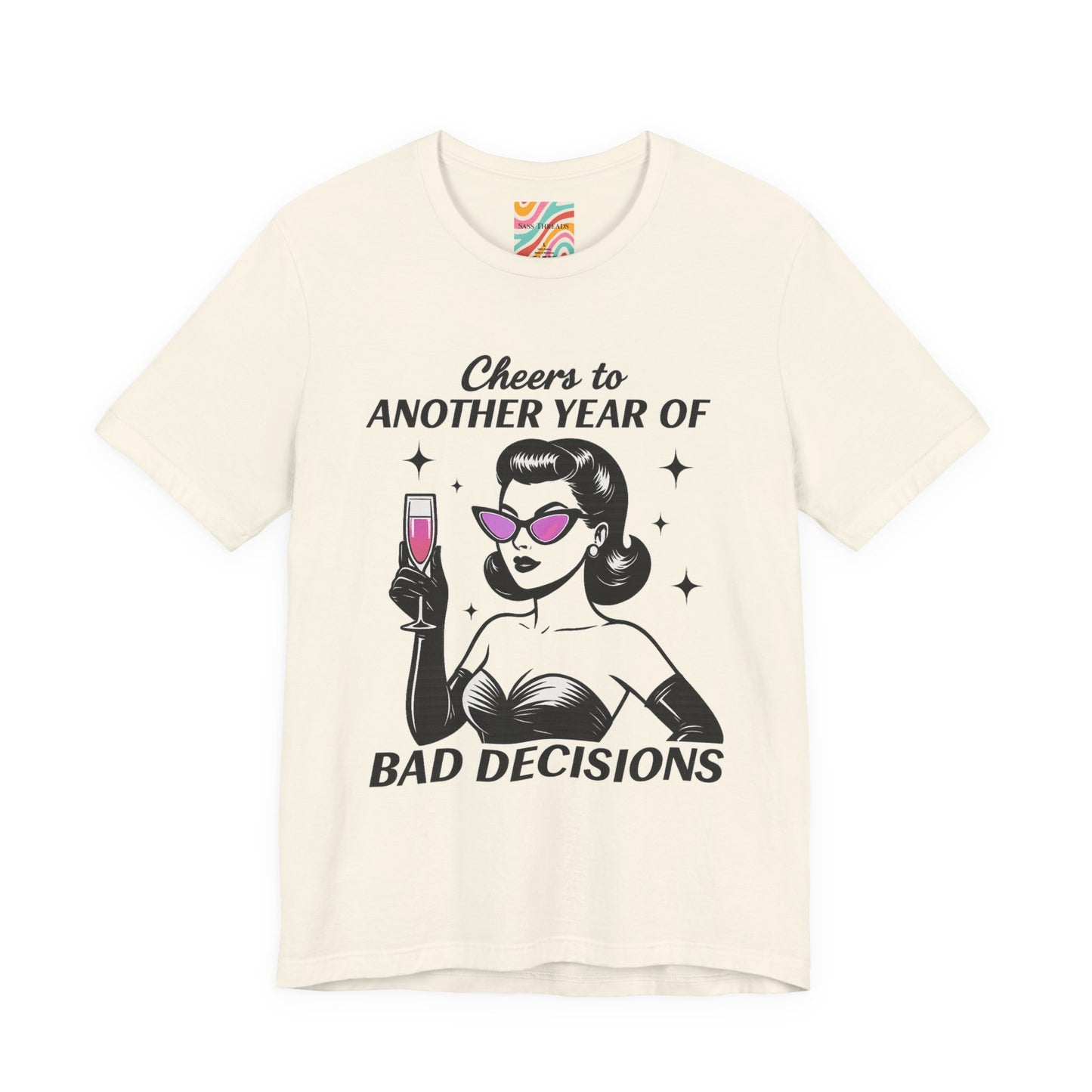 Cheers to Another Year of Bad Decisions Tee