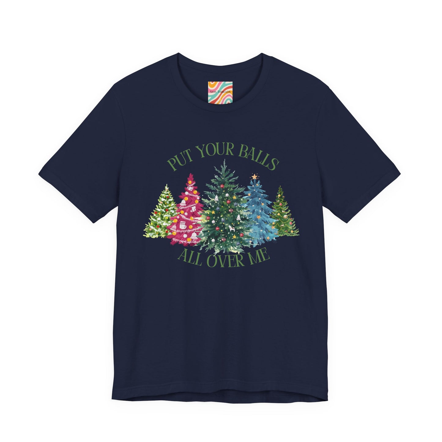 Put Your Balls All Over Me Humorous Holiday Tee
