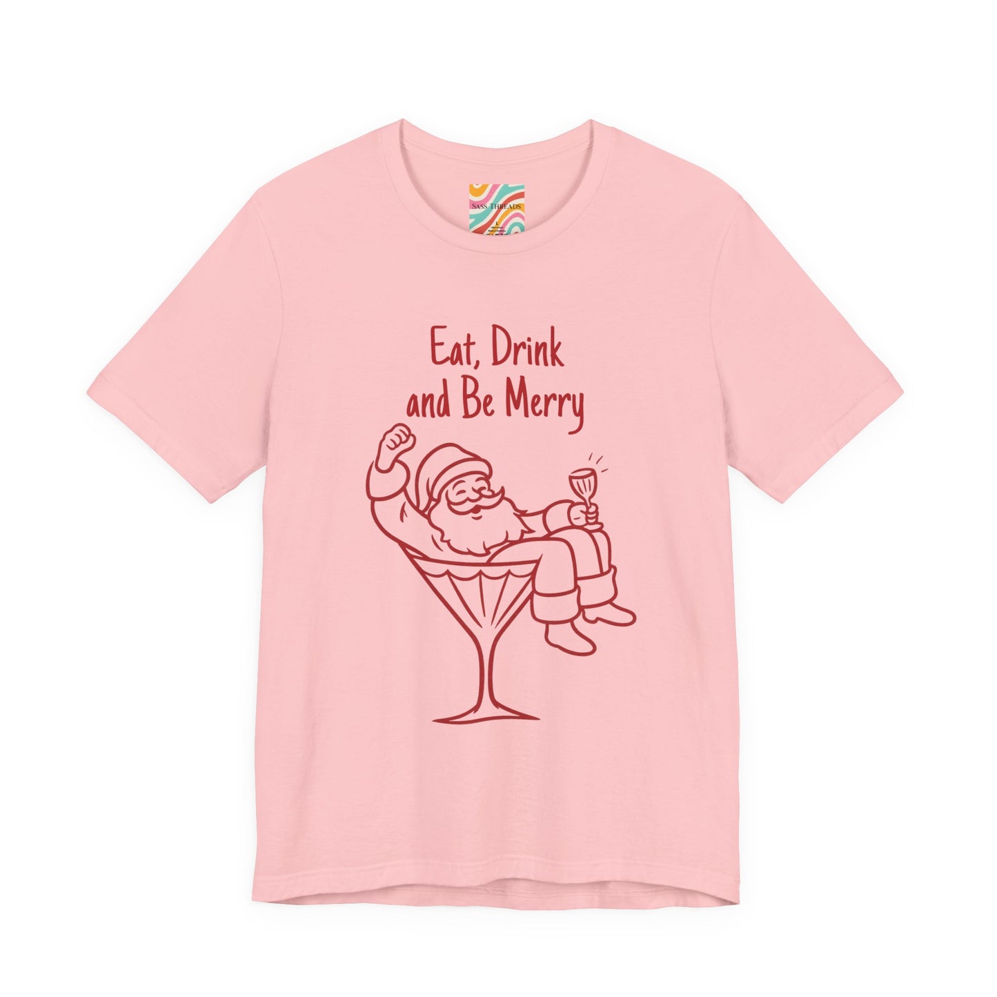 Eat, Drink and Be Merry Santa Cocktail Holiday Tee