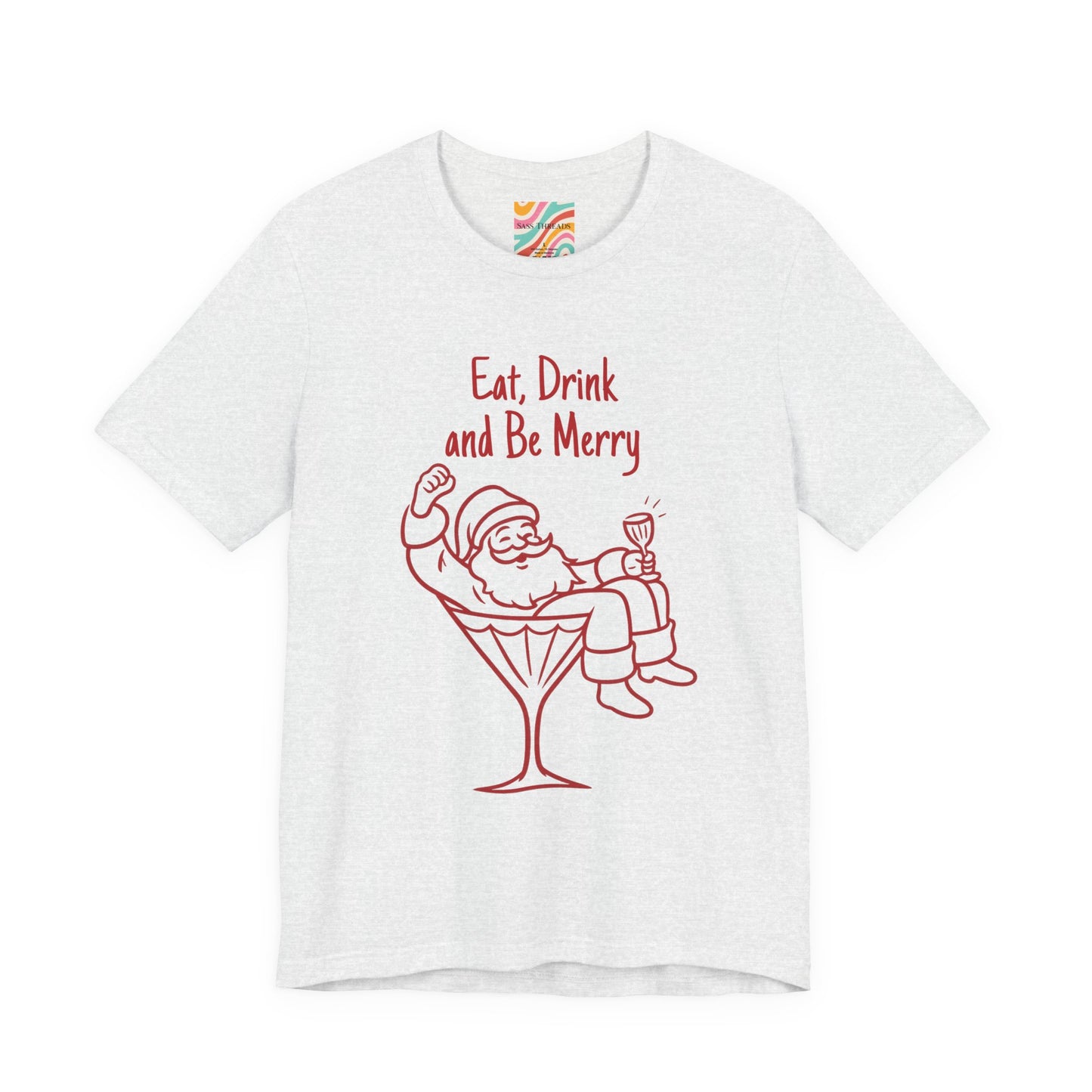 Eat, Drink and Be Merry Santa Cocktail Holiday Tee