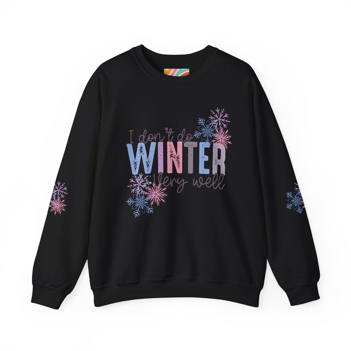 I Don’t Do Winter Very Well Sweatshirt with Snowflakes