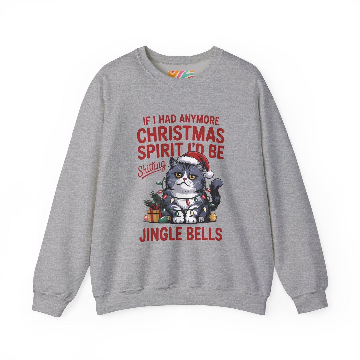 If I Had Any More Christmas Spirit I’d Be Sh*tting Jingle Bells | Funny Grumpy Cat Christmas Sweatshirt