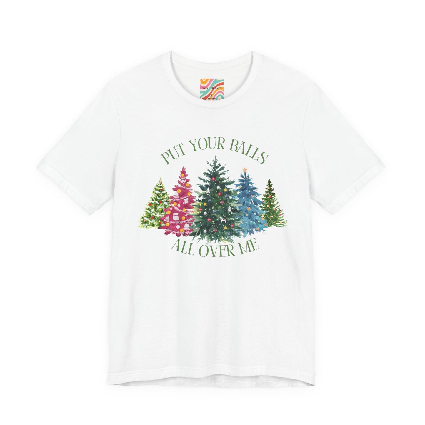 Put Your Balls All Over Me Humorous Holiday Tee