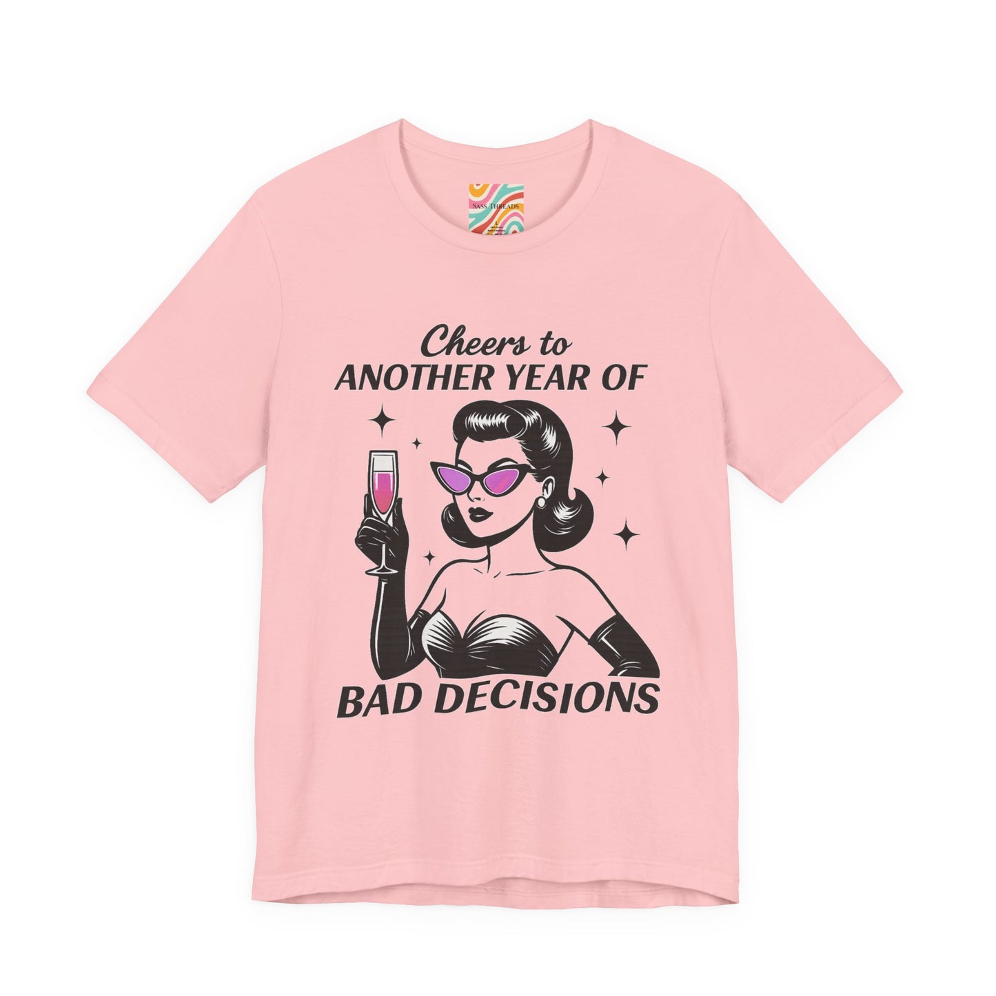 Cheers to Another Year of Bad Decisions Tee
