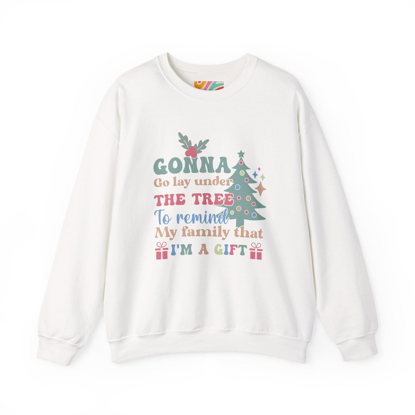 Christmas Sweatshirt — "Gonna Go Lay Under The Tree To Remind My Family I'm A Gift" Holiday Crewneck