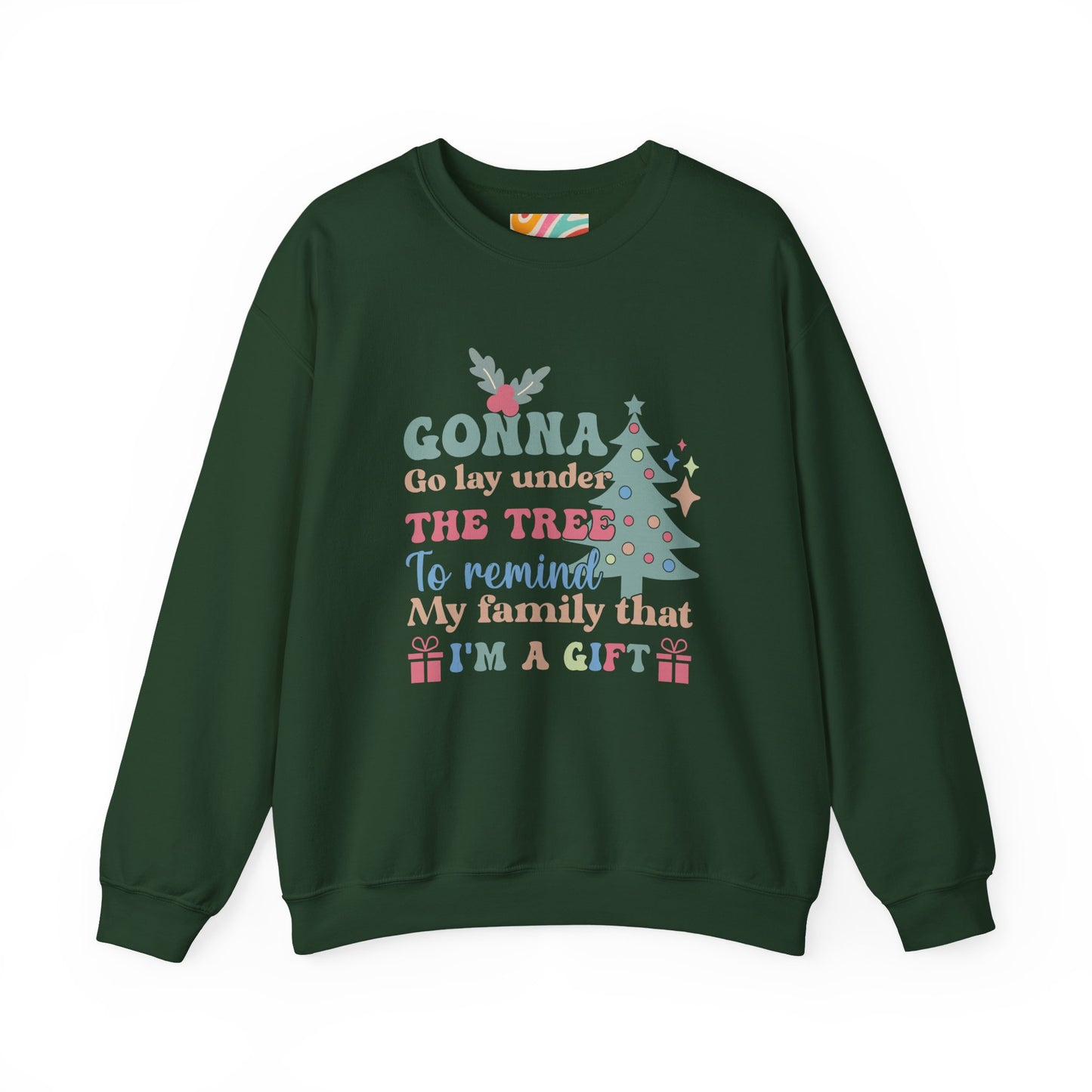 Christmas Sweatshirt — "Gonna Go Lay Under The Tree To Remind My Family I'm A Gift" Holiday Crewneck